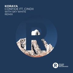 Koraya -  Feat Cindii - Confide (Sky White Remix)