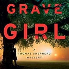 ACCESS EPUB 📩 Grave Girl (A Thomas Shepherd Mystery Book 1) by Dan Padavona PDF EBOO
