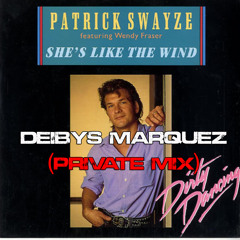 Patrick Swayze Feat. Wendy Fraser - She's Like The Wind (Deibys Marquez Private Mix)