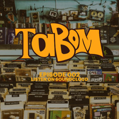 TABOM EPISODE 002