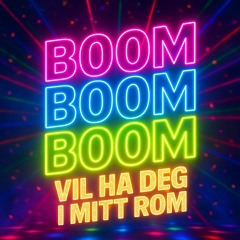 Boom Boom Boom Boom Vil ha deg i mitt rom.mp3