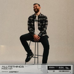 All172Things Podcast 31 (Hosted by: Osprey)