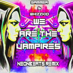 *Download* Gammer & Whizzkid - We Are The Vampires (NeonBeats Remix)