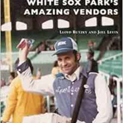 [Read] KINDLE ✏️ White Sox Park's Amazing Vendors (Images of Modern America) by Lloyd
