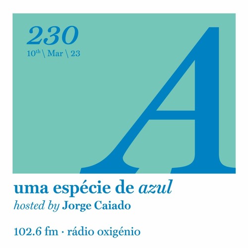 230. Uma Espécie de Azul Radio Show 10.03.23 (English)