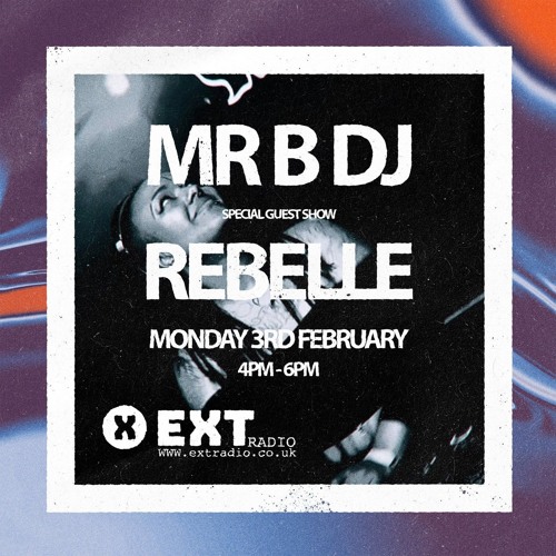 Mr B & special guest Rebelle - 03 FEB 2025