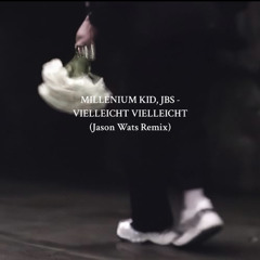 Millenium Kid, JBS - Vielleicht Vielleicht (Jason Wats Remix) [EXTENDED DOWNLOAD]