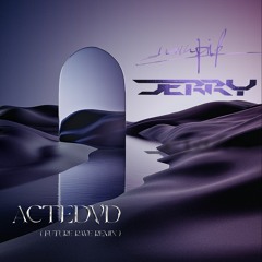 ACTEDVD [ Future Rave Remix ] - Jerry X Piddy