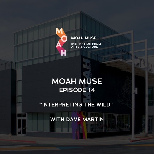 14. Interpreting the Wild with Dave Martin