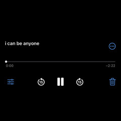 i can be anyone