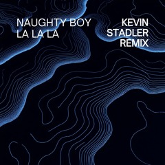 Naughty Boy - La La La Ft. Sam Smith (Kevin Stadler Remix)
