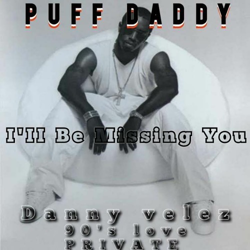 Puff Daddy Brian S - I'll Be Missing You(Danny Velez 90´s Love Private)