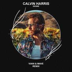 Calvin Harris & Sam Smith - Desire (VIANI & Mave Remix) [FREE DOWNLOAD]