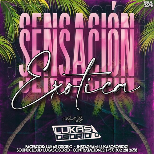 SENSACIÓN EXÓTICA (Mixed by Lukas Osorio)