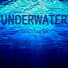 Underwater - Tung Seo ft. Hazel