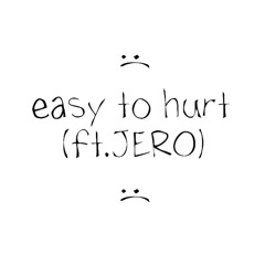 ᴇᴀꜱʏ ᴛᴏ ʜᴜʀᴛ (ft.JERO)