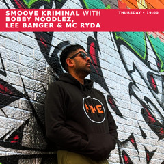 Smoove Kriminal With Bobby Noodlez, Lee Banger & MC Ryda