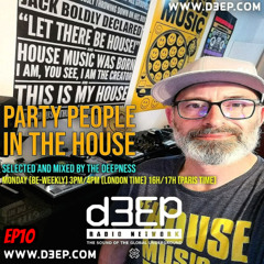 PARTY PEOPLE IN THE HOUSE MIX BY THE DEEPNESS ON  D3EP RADIO NETWORK ep10 (03-11-25)..
