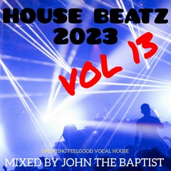 House Beatz 2023 Vol 13 Mixed By John The Baptist