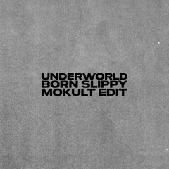 Underworld - Born Slippy (Mokult Closing Remix)| Free Download