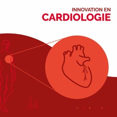 Cardiologie - le cœur est l’organe qui permet la vie