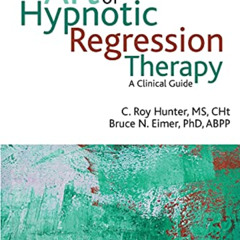 ACCESS KINDLE 📙 The Art of Hypnotic Regression Therapy: A Clinical Guide by  C. Roy