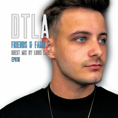 DTLA Radio - Friends & Family - Louis Lane Guest Mix - EP010