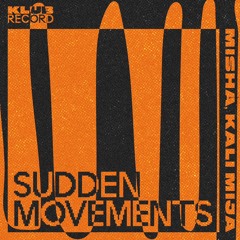 Sudden Movements - Misha, Kali Mija [Klub Record]