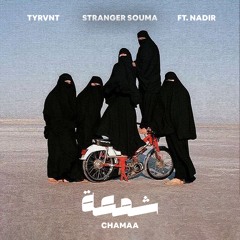 Tyrvnt, Stranger Souma - Chamaa | شمعة (ft. Nadir)
