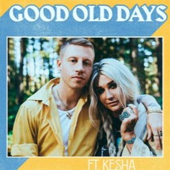 Good Old Days by: Macklemore & Kesha (Ft 2 Manz & An Asian)