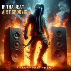 If Tha Beat Aint Groovin