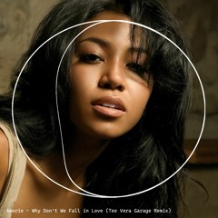 Amerie - Why Don't We Fall in Love (Tee Vera Garage Remix)