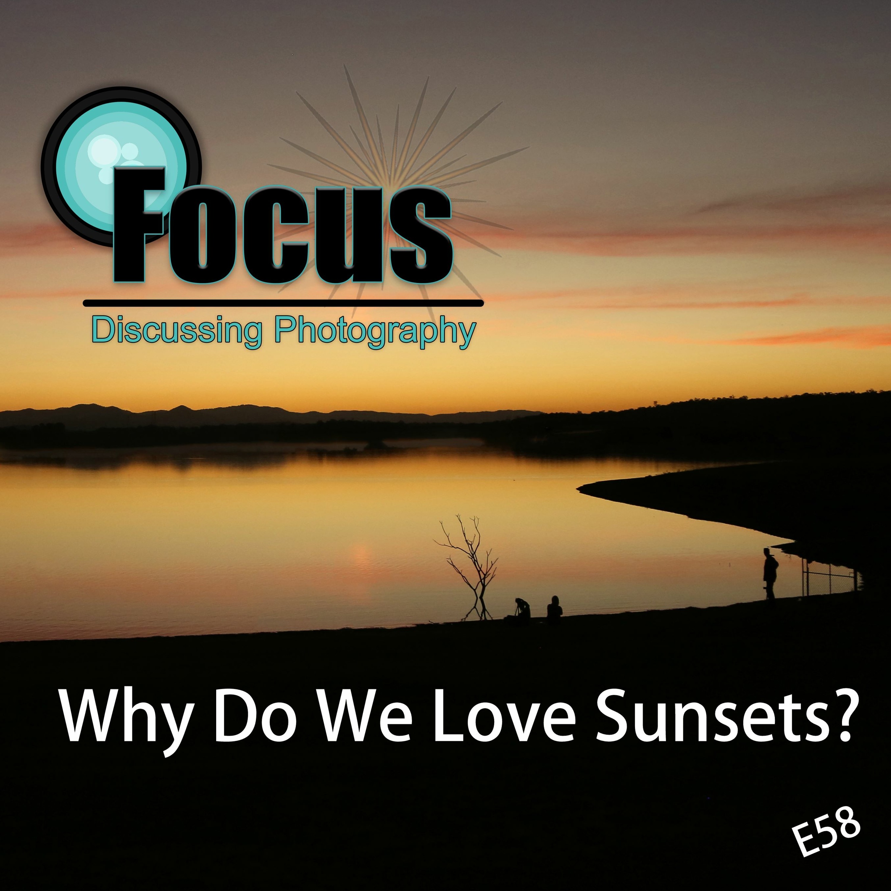 Focus: Photography Podcast with Stephen & Terri, Why do we Love Sunsets?