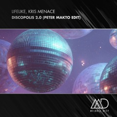 FREE DOWNLOAD: Lifelike, Kris Menace - Discopolis 2.0 (Peter Makto Edit)