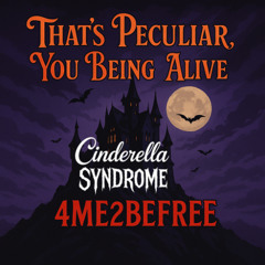 That's Peculiar You Being Alive - Cinderella Syndrome  (NSFW) (18+)