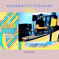 #SOCIALBUBBLE - #SUNDAYTYPECHUNE EDITION (04.11.21)