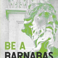 ( GpV ) Be a Barnabas: Helping Your Replant Be All God Wants It to Be (Replant Series Book 8) by  Ma