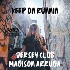 KEEP ON RUNNIN #JERSEYCLUB @MADISONARRUDA