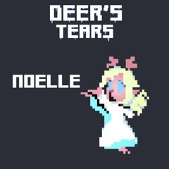 Deer’s Tears - Noelle theme (Deltarune: Karma)
