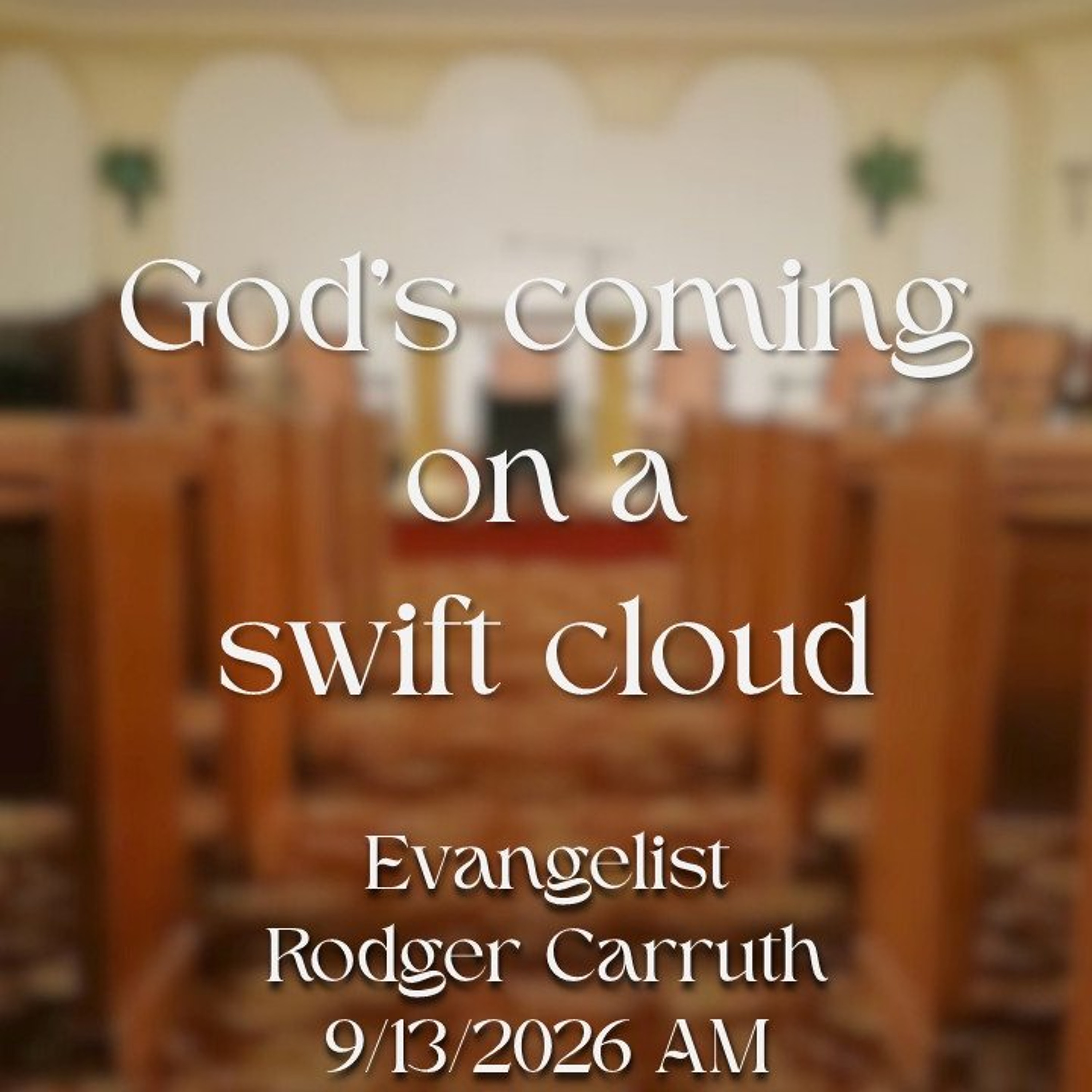 God’s coming on a swift cloud
