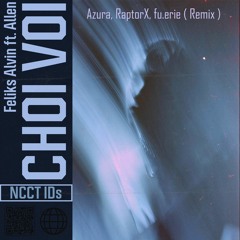 Chơi Vơi - Feliks Alvin feat. Allen (Azura, RaptorX, fu.erie Remix) | [BUY = FREE DOWNLOAD]