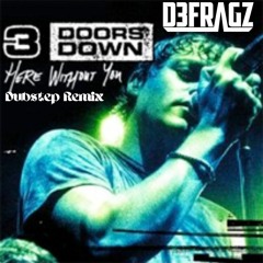3 Doors Down - Here Without You (Defragz Dubstep Remix)[FREE DOWNLOAD]