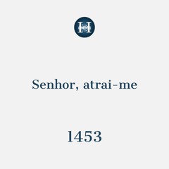Hino 1453: Senhor, atrai-me