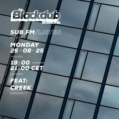 Creek - The Blackdub Sessions guest mix // 250825
