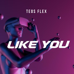 Teos Flex - Like You (Official Audio)