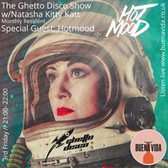 The Ghetto Disco Show w/ Natasha Kitty Katt & Special Guest Hotmood - Radio Buena Vida 22.01.21