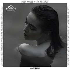 Abee Sash - Lost in This Moment (Extended Mix) [DeepHouseCity Records]