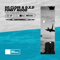 SO.CLOSE & D.X.D - Funky Mood