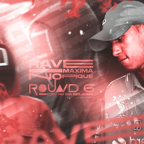 RAVE MAXIMA NO PIQUE DO ROUND 6 [ DJ RD DO SJB ]