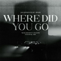 Jax Jones ft. MNEK - Where Did You Go (Nick Havsen x RAGOM Festival Mix) [FREE DL]